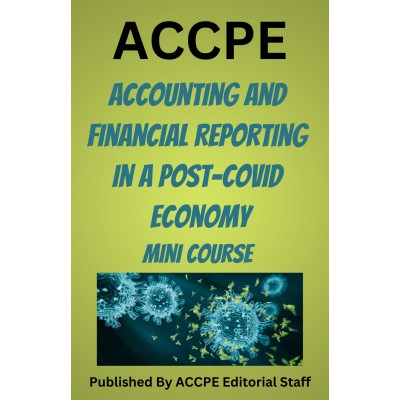 Accounting and Financial Reporting  in a Post-COVID Economy 2023 Mini Course